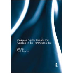 Imagining Punjab, Punjabi and Punjabiat in the Transnational Era Imagining Punjab, Punjabi and Punjabiat in the Transnational Era