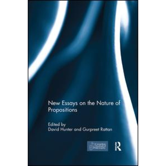 New Essays on the Nature of Propositions New Essays on the Nature of Propositions