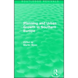 Routledge Revivals: Planning and Urban Growth in Southern Europe (1984) Routledge Revivals: Planning and Urban Growth in Southern Europe (1984)