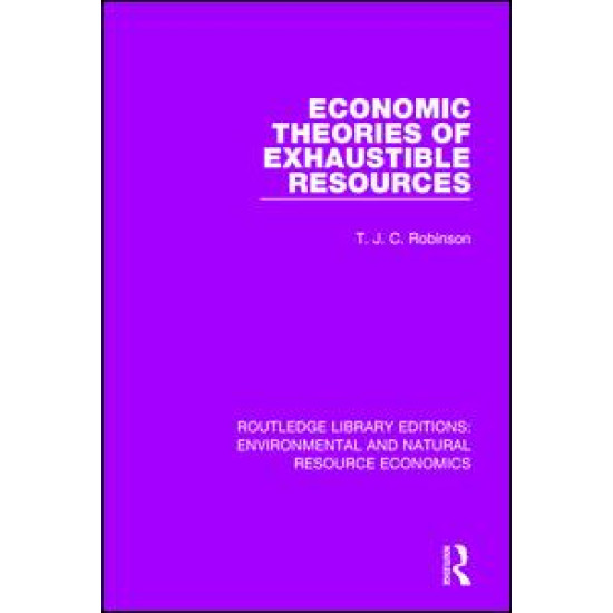 Economic Theories of Exhaustible Resources Economic Theories of Exhaustible Resources