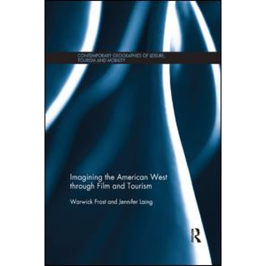 Imagining the American West through Film and Tourism Imagining the American West through Film and Tourism