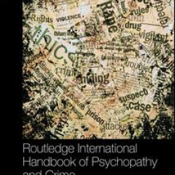 Routledge International Handbook of Psychopathy and Crime