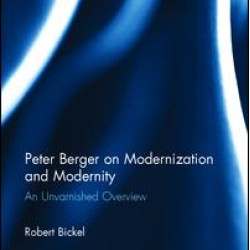 Peter Berger on Modernization and Modernity Peter Berger on Modernization and Modernity