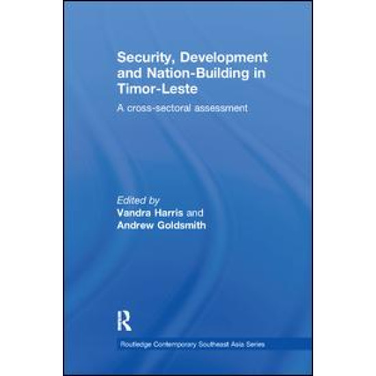 Security, Development and Nation-Building in Timor-Leste Security, Development and Nation-Building in Timor-Leste