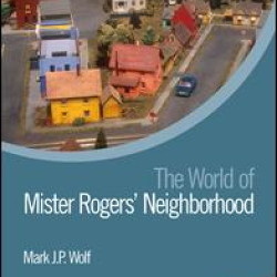 The World of Mister Rogers’ Neighborhood The World of Mister Rogers’ Neighborhood