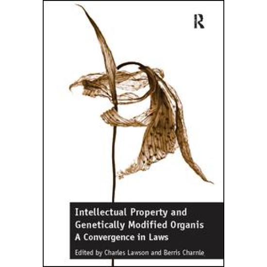 Intellectual Property and Genetically Modified Organisms Intellectual Property and Genetically Modified Organisms