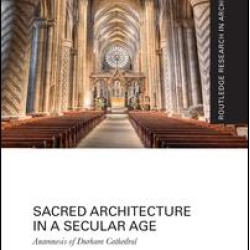 Sacred Architecture in a Secular Age Sacred Architecture in a Secular Age