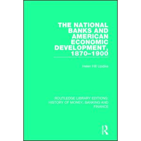 The National Banks and American Economic Development, 1870-1900