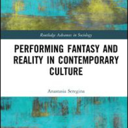 Performing Fantasy and Reality in Contemporary Culture