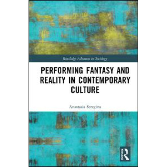 Performing Fantasy and Reality in Contemporary Culture