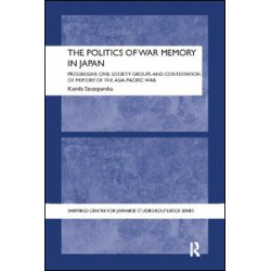 The Politics of War Memory in Japan The Politics of War Memory in Japan