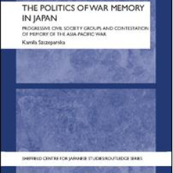 The Politics of War Memory in Japan The Politics of War Memory in Japan