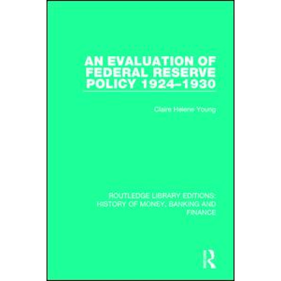 An Evaluation of Federal Reserve Policy 1924-1930 An Evaluation of Federal Reserve Policy 1924-1930