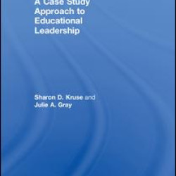 A Case Study Approach to Educational Leadership A Case Study Approach to Educational Leadership