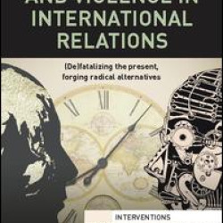 Time, Temporality and Violence in International Relations Time, Temporality and Violence in International Relations