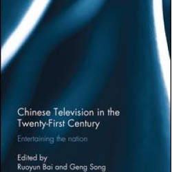 Chinese Television in the Twenty-First Century Chinese Television in the Twenty-First Century