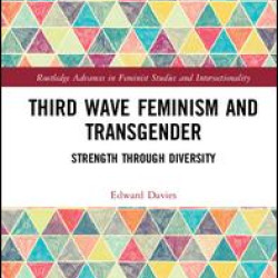 Third Wave Feminism and Transgender Third Wave Feminism and Transgender