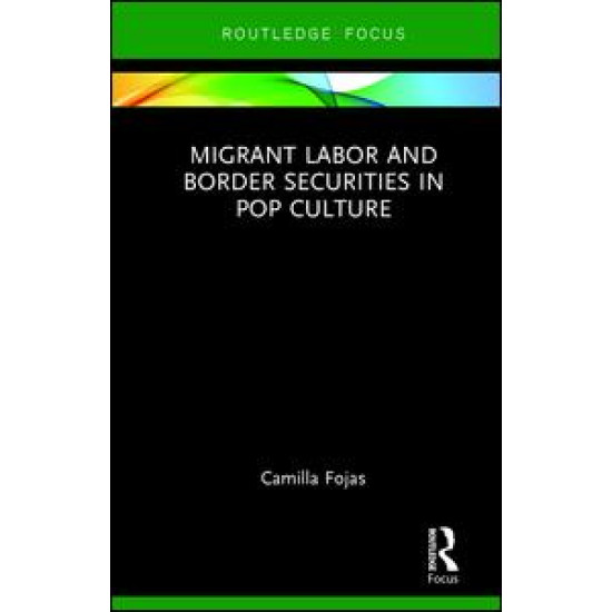 Migrant Labor and Border Securities in Pop Culture Migrant Labor and Border Securities in Pop Culture