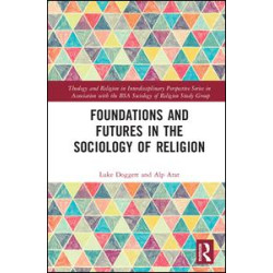 Foundations and Futures in the Sociology of Religion Foundations and Futures in the Sociology of Religion