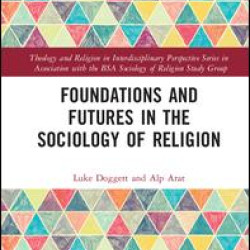 Foundations and Futures in the Sociology of Religion