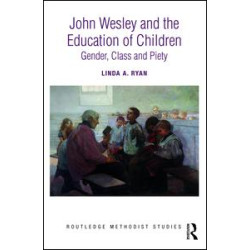 John Wesley and the Education of Children John Wesley and the Education of Children