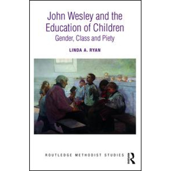 John Wesley and the Education of Children John Wesley and the Education of Children