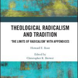 Theological Radicalism and Tradition Theological Radicalism and Tradition