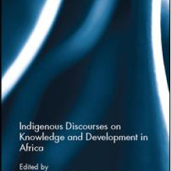 Indigenous Discourses on Knowledge and Development in Africa Indigenous Discourses on Knowledge and Development in Africa