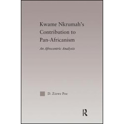 Kwame Nkrumah's Contribution to Pan-African Agency Kwame Nkrumah's Contribution to Pan-African Agency