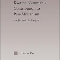 Kwame Nkrumah's Contribution to Pan-African Agency Kwame Nkrumah's Contribution to Pan-African Agency