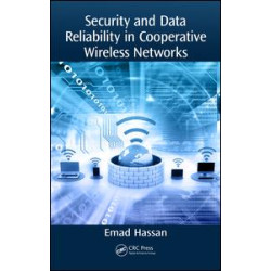 Security and Data Reliability in Cooperative Wireless Networks Security and Data Reliability in Cooperative Wireless Networks