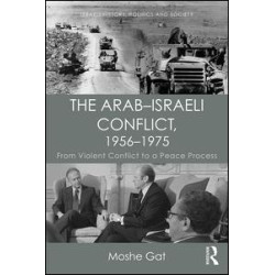 The Arab–Israeli Conflict, 1956–1975 The Arab–Israeli Conflict, 1956–1975