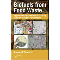 Biofuels from Food Waste Biofuels from Food Waste