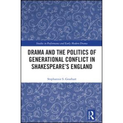Drama and the Politics of Generational Conflict in Shakespeare's England
