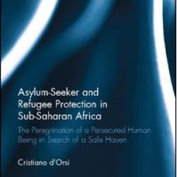 Asylum-Seeker and Refugee Protection in Sub-Saharan Africa Asylum-Seeker and Refugee Protection in Sub-Saharan Africa