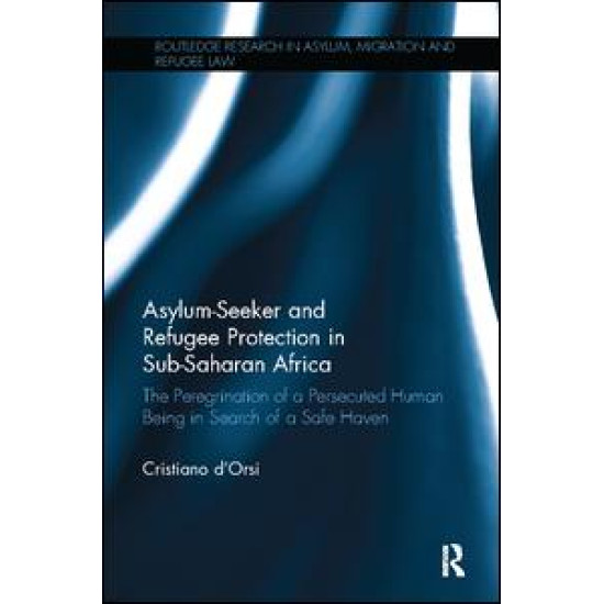 Asylum-Seeker and Refugee Protection in Sub-Saharan Africa Asylum-Seeker and Refugee Protection in Sub-Saharan Africa