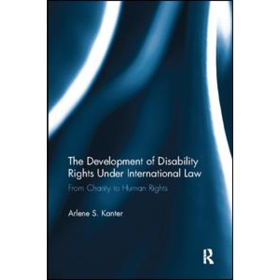 The Development of Disability Rights Under International Law The Development of Disability Rights Under International Law