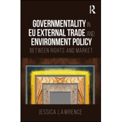 Governmentality in EU External Trade and Environment Policy Governmentality in EU External Trade and Environment Policy