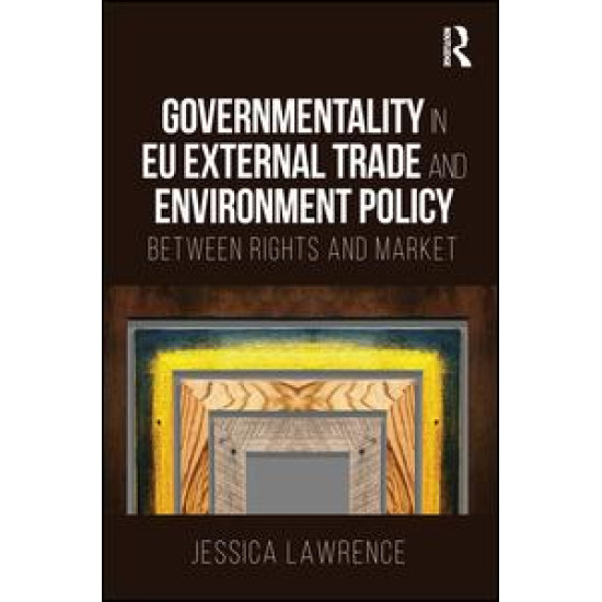 Governmentality in EU External Trade and Environment Policy