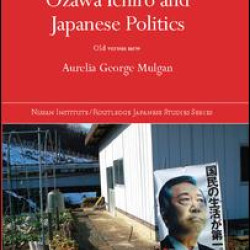 Ozawa Ichiro and Japanese Politics Ozawa Ichiro and Japanese Politics