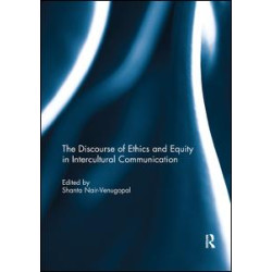 The Discourse of Ethics and Equity in Intercultural Communication The Discourse of Ethics and Equity in Intercultural Communication
