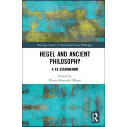 Hegel and Ancient Philosophy Hegel and Ancient Philosophy