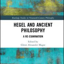 Hegel and Ancient Philosophy Hegel and Ancient Philosophy