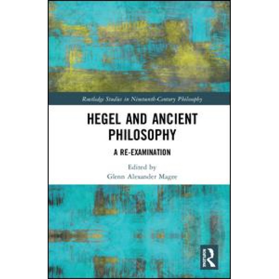 Hegel and Ancient Philosophy Hegel and Ancient Philosophy
