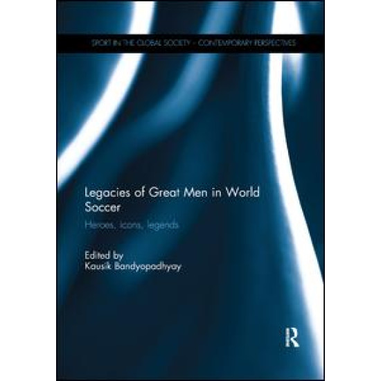 Legacies of Great Men in World Soccer Legacies of Great Men in World Soccer