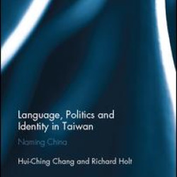 Language, Politics and Identity in Taiwan Language, Politics and Identity in Taiwan