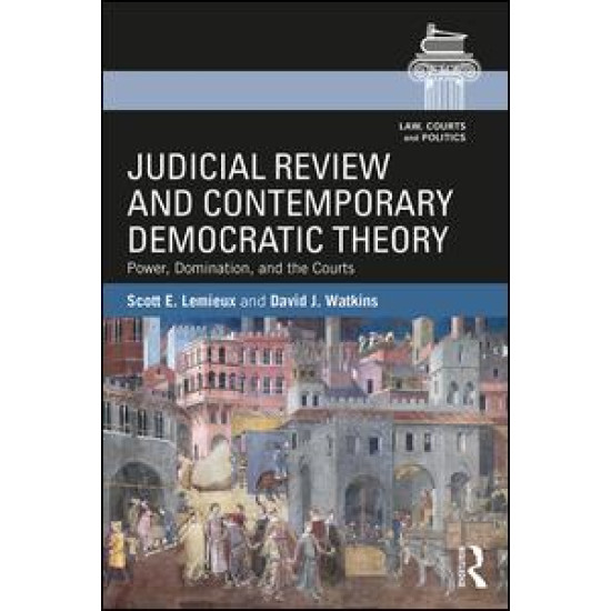 Judicial Review and Contemporary Democratic Theory