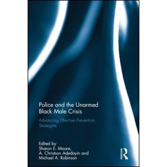 Police and the Unarmed Black Male Crisis Police and the Unarmed Black Male Crisis