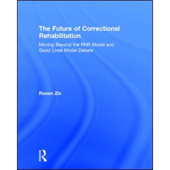The Future of Correctional Rehabilitation The Future of Correctional Rehabilitation