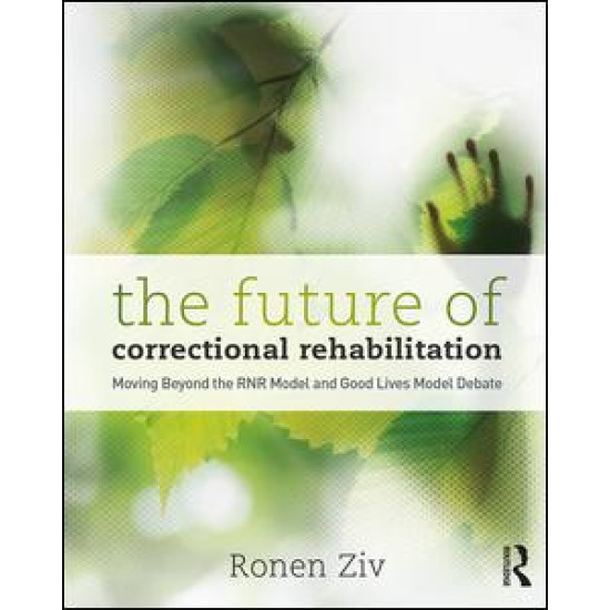 The Future of Correctional Rehabilitation The Future of Correctional Rehabilitation